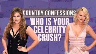 Country Confessions - Stars Reveal Their Celebrity Crushes