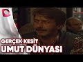 GERÇEK KESİT - UMUT DÜNYASI