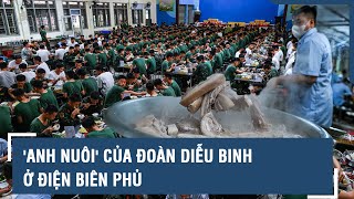 'Anh nuôi' của đoàn diễu binh ở Điện Biên Phủ | VTs