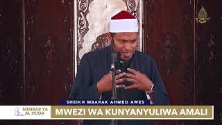 Mimbar ya Alhuda | Mwezi wa Kunyanyuliwa Amali | Ustadh Mbarak Ahmed Awes