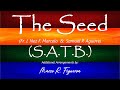 THE SEED (Fr. J. Nez F. Marcelo & Samuel P. Aguirre)®  ~ ֍ SATB