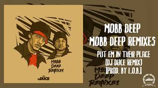 Mobb Deep - Put Em In Their Place (DJ Duce Remix) [Prod. By L.O.B.]