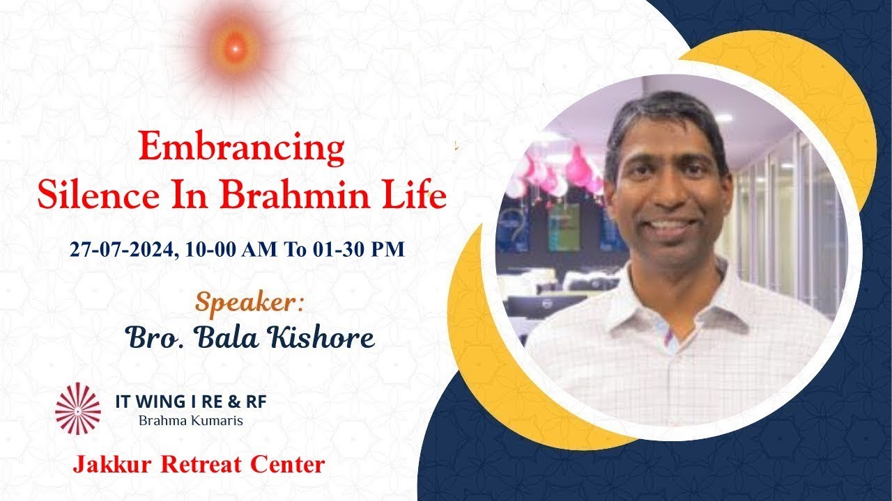 EMBRACING SILENCE IN BRAHMIN LIFE BY BROTHER B.K. BALA KISHORE - YouTube