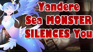 Yandere Sea Monster Silences You [ASMR Roleplay] [F4A] [Soulmate] [Flirty] [Dangerous] [Desperate]