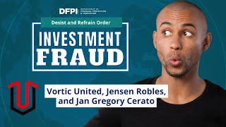 DFPI Issues Order Against Vortic United, Jensen Robles and Jan Gregory Cerato for Investment Fraud