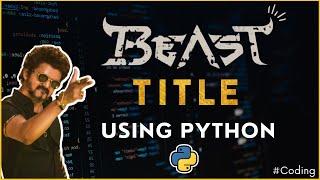 Beast Title Using Python | Thalapathy Vijay's Beast🎇 Title Poster using Python | Anirudh | nelson