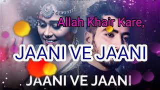 Jani ve jani New Punjabi sad song WhatsApp status video part 1)Lyrical Video|Jaani ft Afsaana Khan