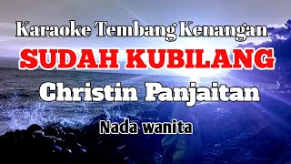 SUDAH KUBILANG - Christin Panjaitan | Karaoke nada wanita | Lirik