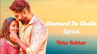 DIAMOND DA CHALLA( Lyrics)- Neha Kakkar & Parmish Verma | Vicky Sandhu | Rajat Nagpal |Punjabi Song