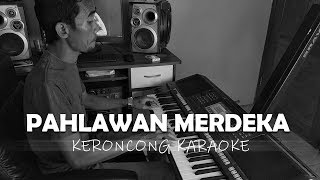 Karaoke Keroncong Perjuangan - PAHLAWAN MERDEKA - no Vokal