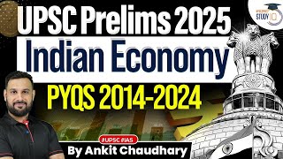 UPSC PRELIMS 2025 | Indian Economy PYQs ( 2014-2024 ) | By Ankit Chaudhary