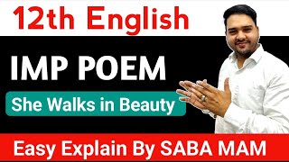 She Walk in Beauty || 12th Class English ||  2.7 Poem Explain By Saba Mam || She walk in Beauty ||