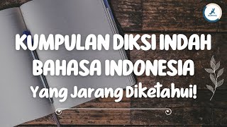 KATA-KATA INDAH (DIKSI INDAH) DALAM BAHASA INDONESIA YANG JARANG DIKETAHUI BANYAK ORANG