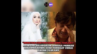 DERETAN KONTROVERSI ERIN TAULANY, NYINYIRI SELEBGRAM HINGGA PERNAH HINA PRABOWO, KINI DIGUGAT CERAI