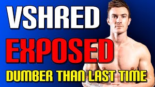 VSHRED EXPOSED AGAIN | DUMBER WORK OUT THAN LAST TIME