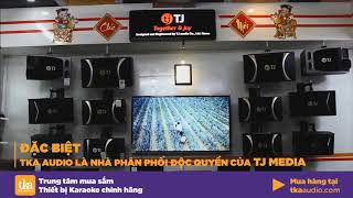 TKA AUDIO - TRUNG TÂM THIẾT BỊ ÂM THANH KARAOKE CHÍNH HÃNG