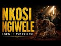 NKOSI NGIWELE 😭🙏 | Deep Zulu Worship of Repentance (Lord, I Have Fallen)
