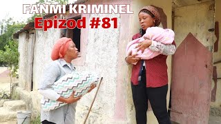 Fanmi kriminel epizod 81 aki titit twist deboul ciara mabouya timer brike