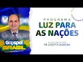 PROGRAMA LUZ PARA AS NAÇÕES - (Rádio Gospel Brasil) 04/07/2024