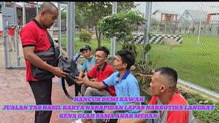 Hancur Demi Kawan,Jualan Tas Hasil Karya Narapidana Lapas Narkotika Langkat Dipalakin #komedi