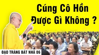 Đạo Tràng Bát Nhã kỳ 06 - Cúng Cô Hồn Có Được Gì Không - HT.Thích Từ Thông