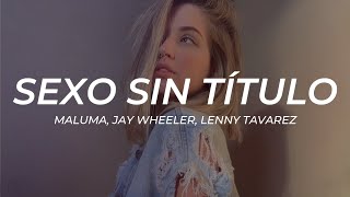 Maluma, Jay Wheeler, Lenny Tavarez - Sexo Sin Título || LETRA