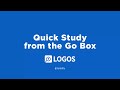 Quick Study from the Go Box | Logos Bible Software