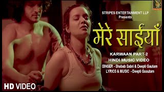 Official Music Video | Mere Saaiyaan | Part-II | Karwaan Series | Shabab Sabri & Deepti Gautam