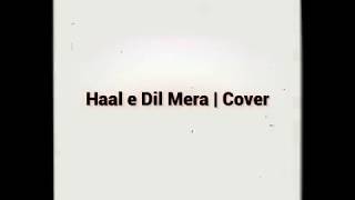 Haal e Dil Mera | Sanam Teri Kasam | Neeti Mohan | Cover