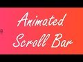 Animated Scroll Bar using HTML and CSS