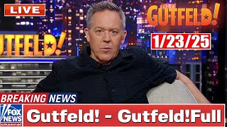 Gutfeld! 1/23/25 Greg Gutfeld ᖴᑌᒪᒪ HD | ᖴO᙭ ᗷᖇEᗩKIᑎG ᑎEᗯS Tᖇᑌᗰᑭ January 23, 2025