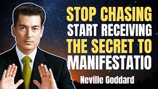 Neville Goddard - Stop Chasing, Start Receiving: The Secret To Manifestatio