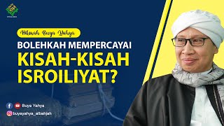 Bolehkah Mempercayai Kisah-Kisah Isroiliyat? | Hikmah Buya Yahya