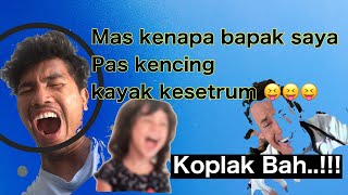 # koplak Kenapa bapak saya pas kencing kayak disetrum #ngakak #lucu