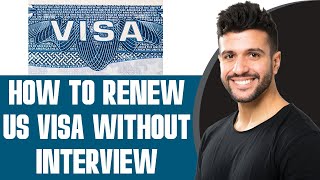 How To Renew US Visa Without Interview (2025)