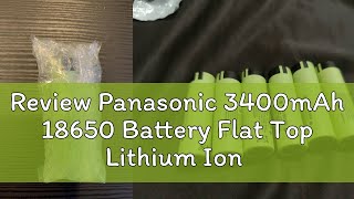 Review Panasonic 3400mAh 18650 Battery Flat Top Lithium Ion 3.7V Li-ion Rechargeable Batteries