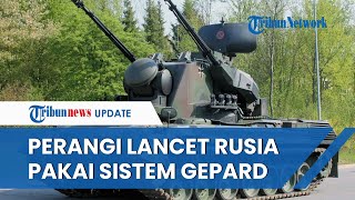 Ukraina Makin Terpojok, Kini Butuh Sistem Pertahanan Udara Gepard untuk Lawan Drone Lancet Rusia