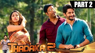 Thadaka 2 (थडाका 2) - Part 2 l Telugu Hindi Dubbed Movie | Naga Chaitanya, Anu Emmanuel