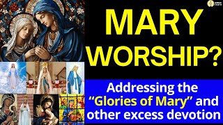 Does the Catholic Church Worship Mary? (The Glories of Mary)