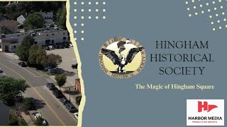 The Magic of Hingham Square | Hingham Historical Society