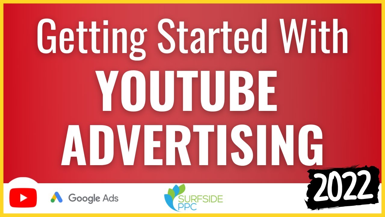 Getting Started With Youtube Advertising Campaigns Start Advertising Getting Started With Youtube Advertising Campaigns Start Advertising