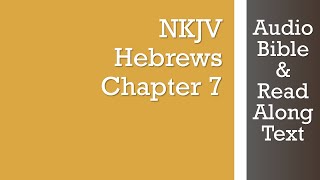 Hebrews 7 - NKJV - (Audio Bible \u0026 Text)