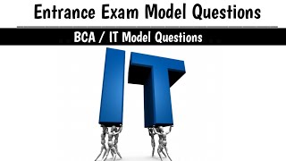 IT Entrance Exam Model Questions - BCA Entrance Exam Model Questions