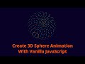 How To Create 3D Sphere Animation With Vanilla JavaScript