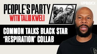 Talib Kweli \u0026 Common Tell Story Behind Their Black Star ‘Respiration’ Collab | People's Party Clip