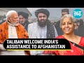 Taliban laud Modi govt's ₹200 CR assistance to Afghanistan; Seek close ties with India | Report