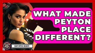What Made Peyton Place Different? - Soap Opera Insider