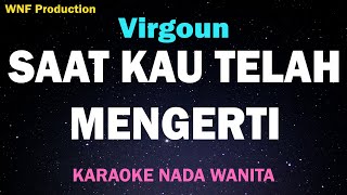 Virgoun - Saat Kau Telah Mengerti (Karaoke Nada Wanita/Female Key)