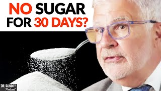 What If You STOP EATING Sugar For 30 Days? | Dr. Steven Gundry