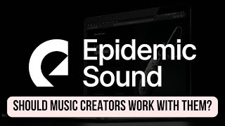 Should Music Creators Work With Epidemic Sound?